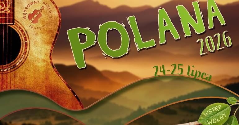 XIV. Wędrowny Przegląd Piosenki „Polana” – 24-25.07.2026 r.