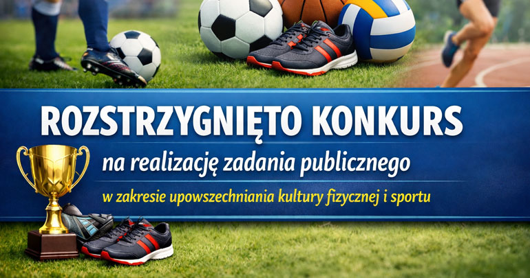 Rozstrzygnięto konkurs na realizację zadania publicznego zakresie upowszechniania kultury fizycznej i sportu 